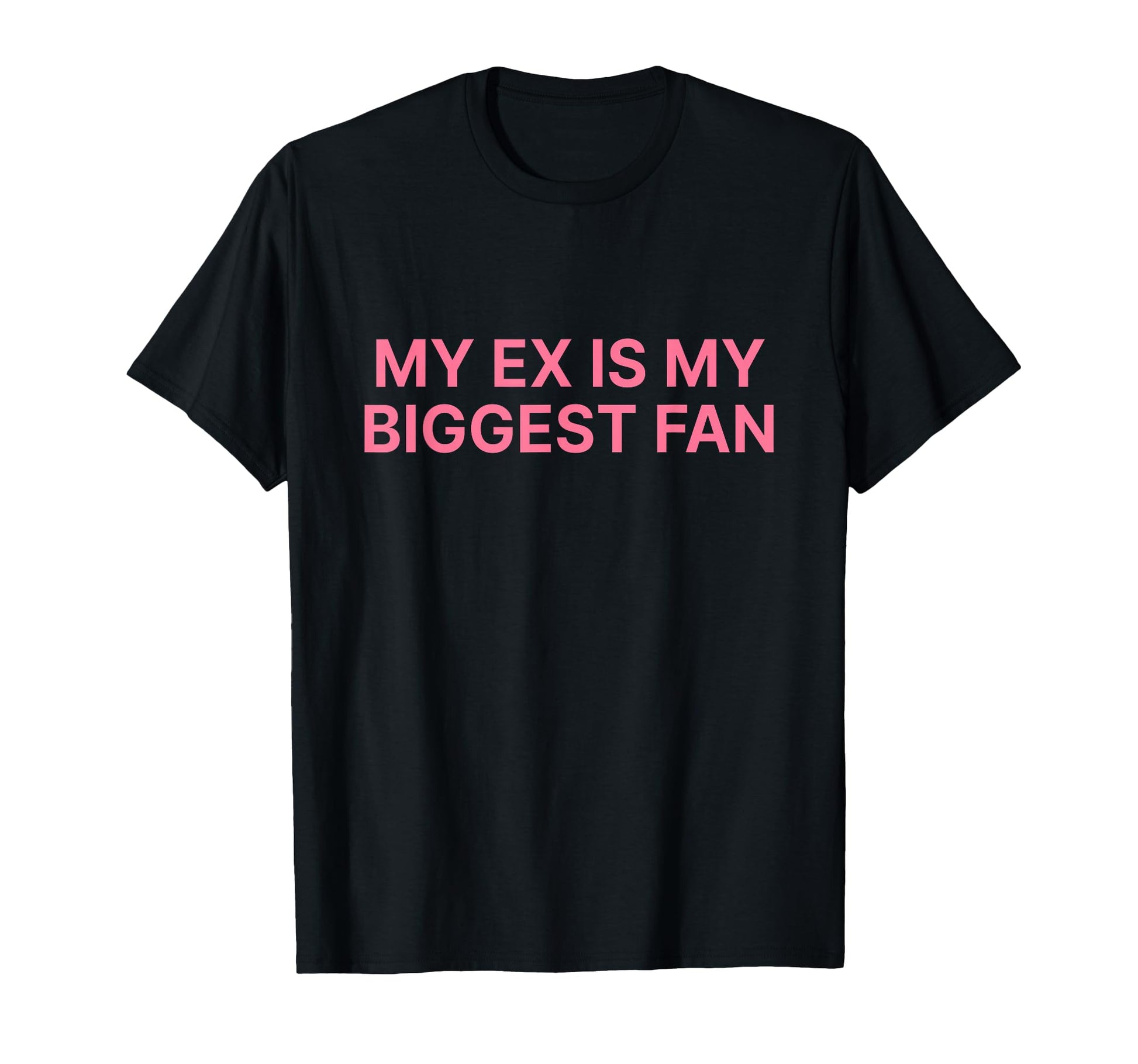 My Ex Is My Biggest Fan Y2K T-Shirt - Aesthetic Graphic for Adults - T-Shirt, Sweatshirt, Hoodie