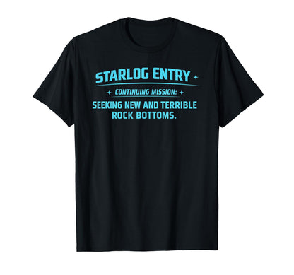 Starlog Entry Seeking New Rock Bottoms T-Shirt - Aesthetic Graphic Unisex - T-Shirt, Sweatshirt, Hoodie