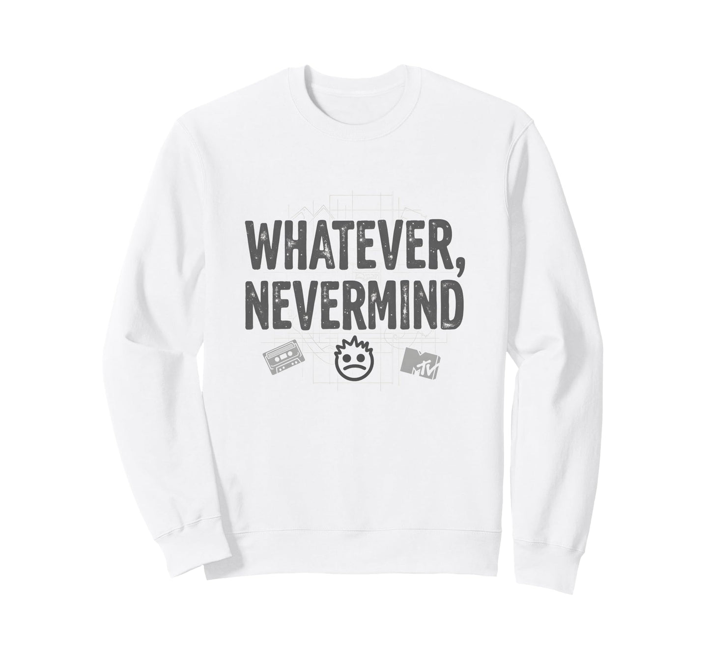 Whatever Nevermind Gen X Sweatshirt - Minimalist Print for Adults - T-Shirt, Sweatshirt, Hoodie