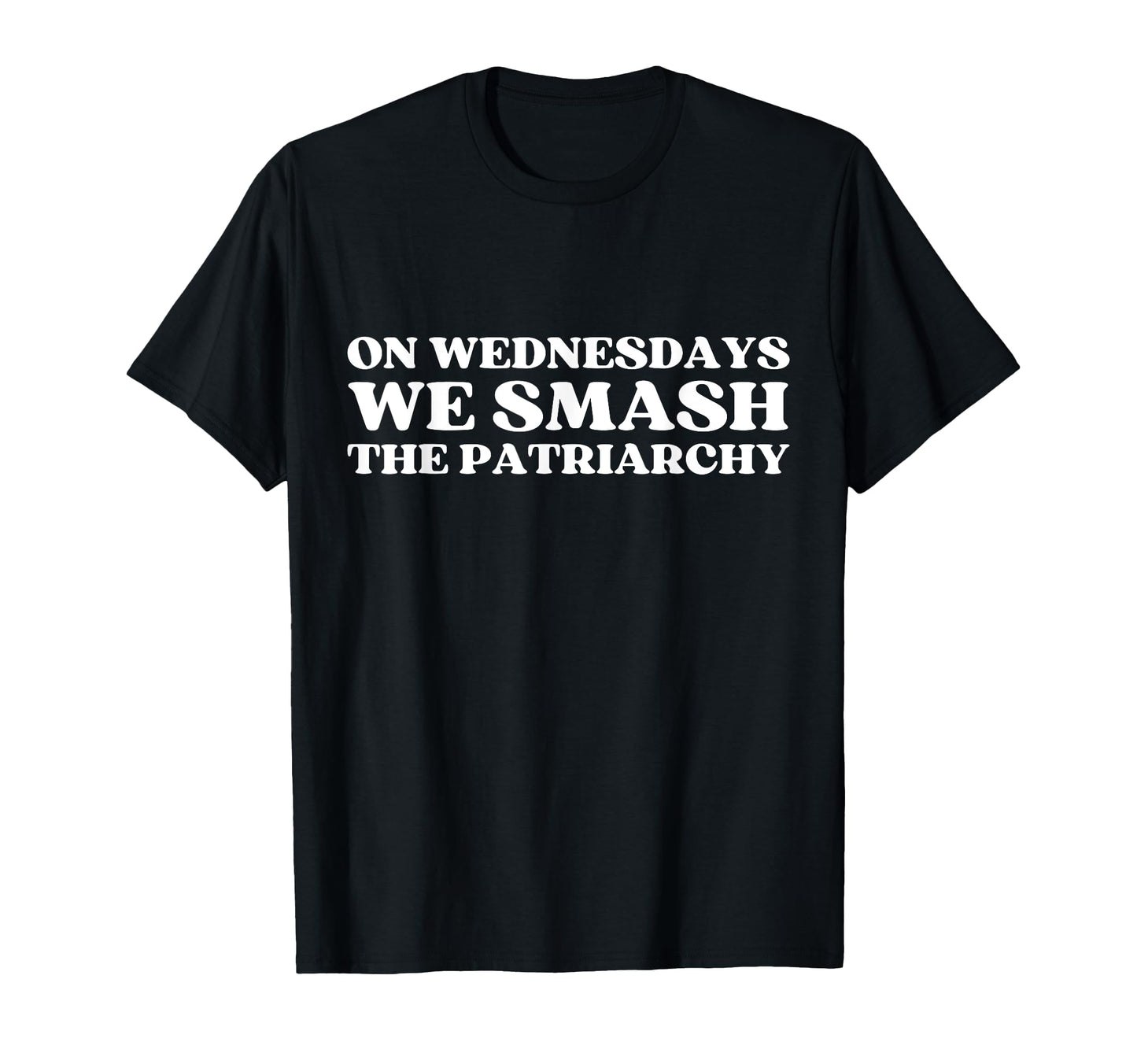 Original Wednesdays We Smash Patriarchy T-Shirt - Trendy Graphic Unisex - T-Shirt, Sweatshirt, Hoodie