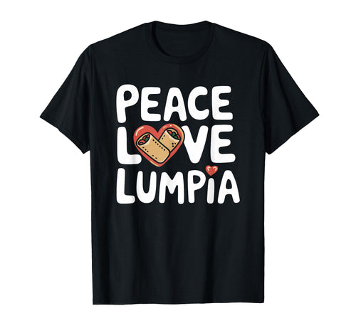 Pinoy Food Peace Love Lumpia Asian Food T-Shirt - Unique Graphic Men Women - T-Shirt, Sweatshirt, Hoodie