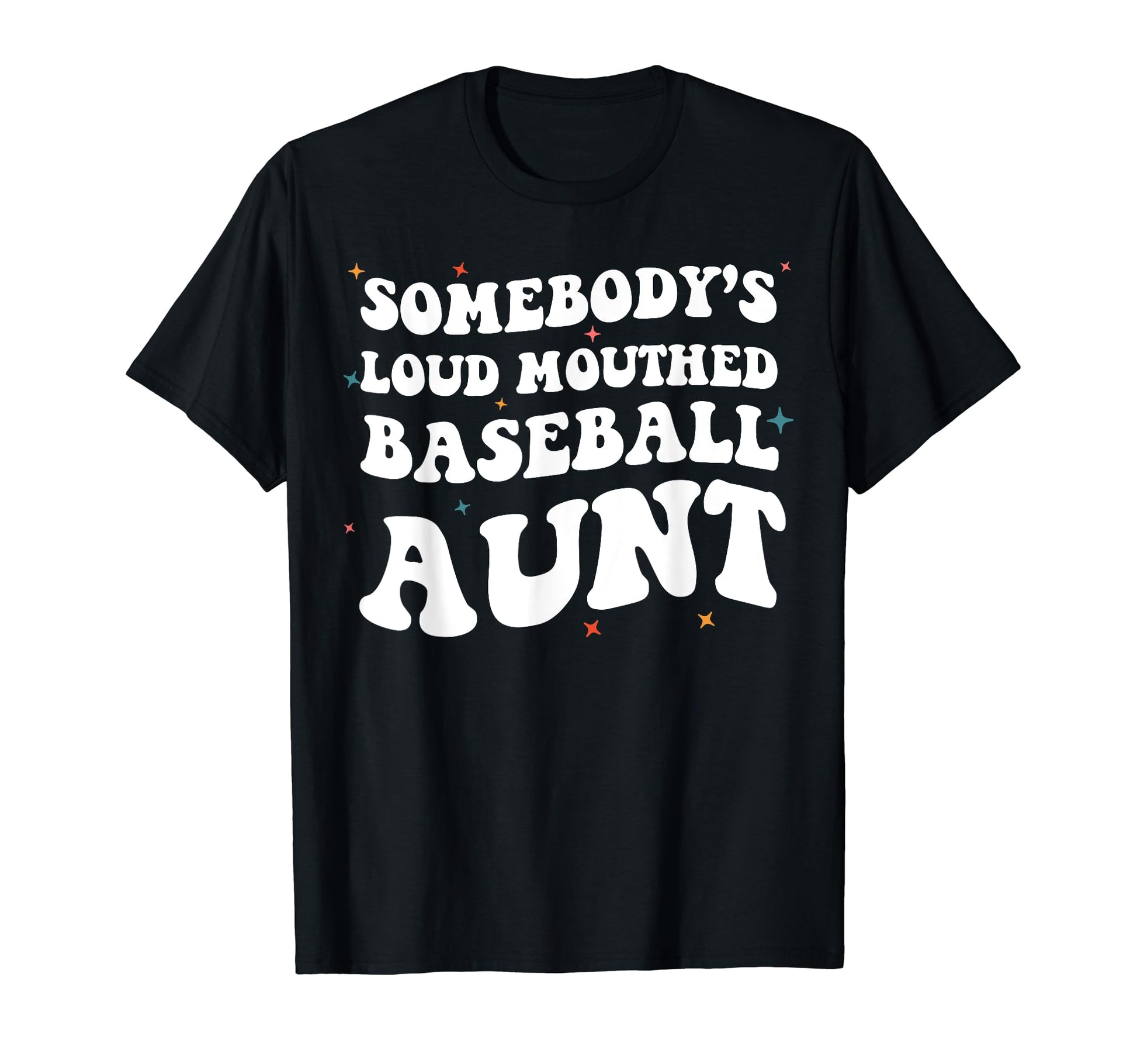 Somebodys Loud Mouthed Baseball Aunt T-Shirt - Streetwear Style Unisex - T-Shirt, Sweatshirt, Hoodie