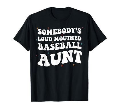 Somebodys Loud Mouthed Baseball Aunt T-Shirt - Streetwear Style Unisex - T-Shirt, Sweatshirt, Hoodie