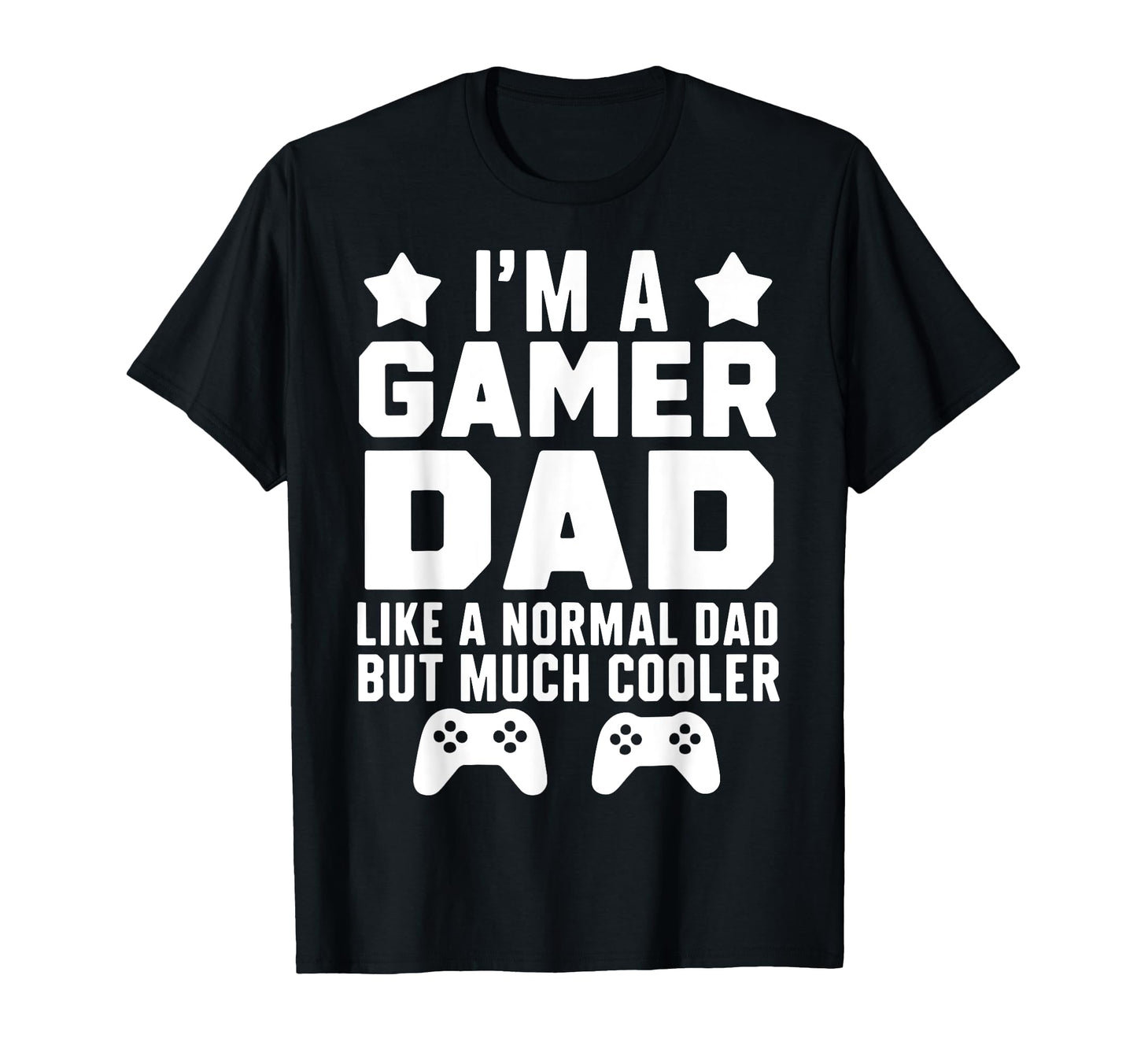 Gamer Funny Fathers Day Gaming Lover T-Shirt - Custom Art Print Men Women - T-Shirt, Sweatshirt, Hoodie