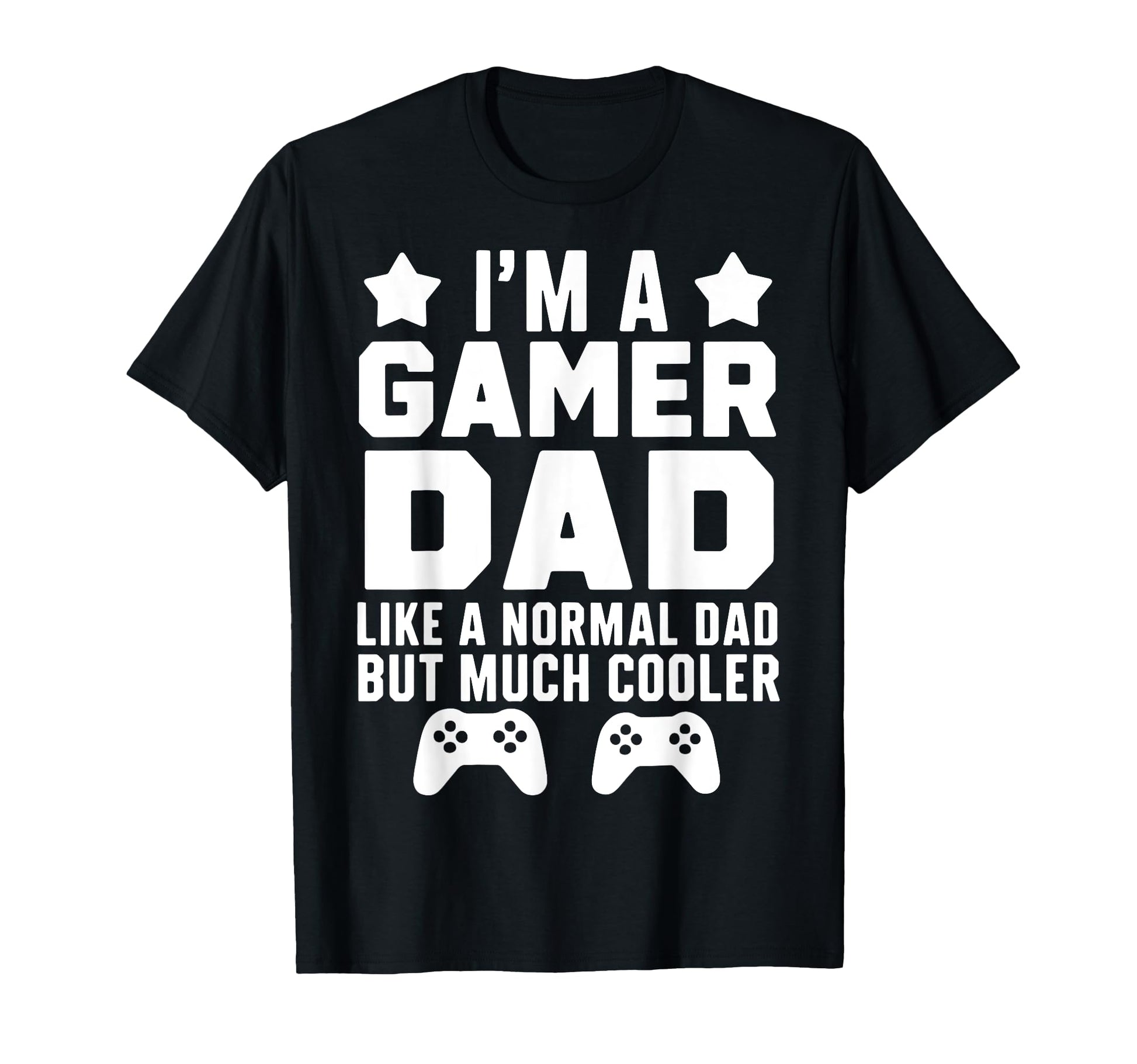 Gamer Funny Fathers Day Gaming Lover T-Shirt - Custom Art Print Men Women - T-Shirt, Sweatshirt, Hoodie