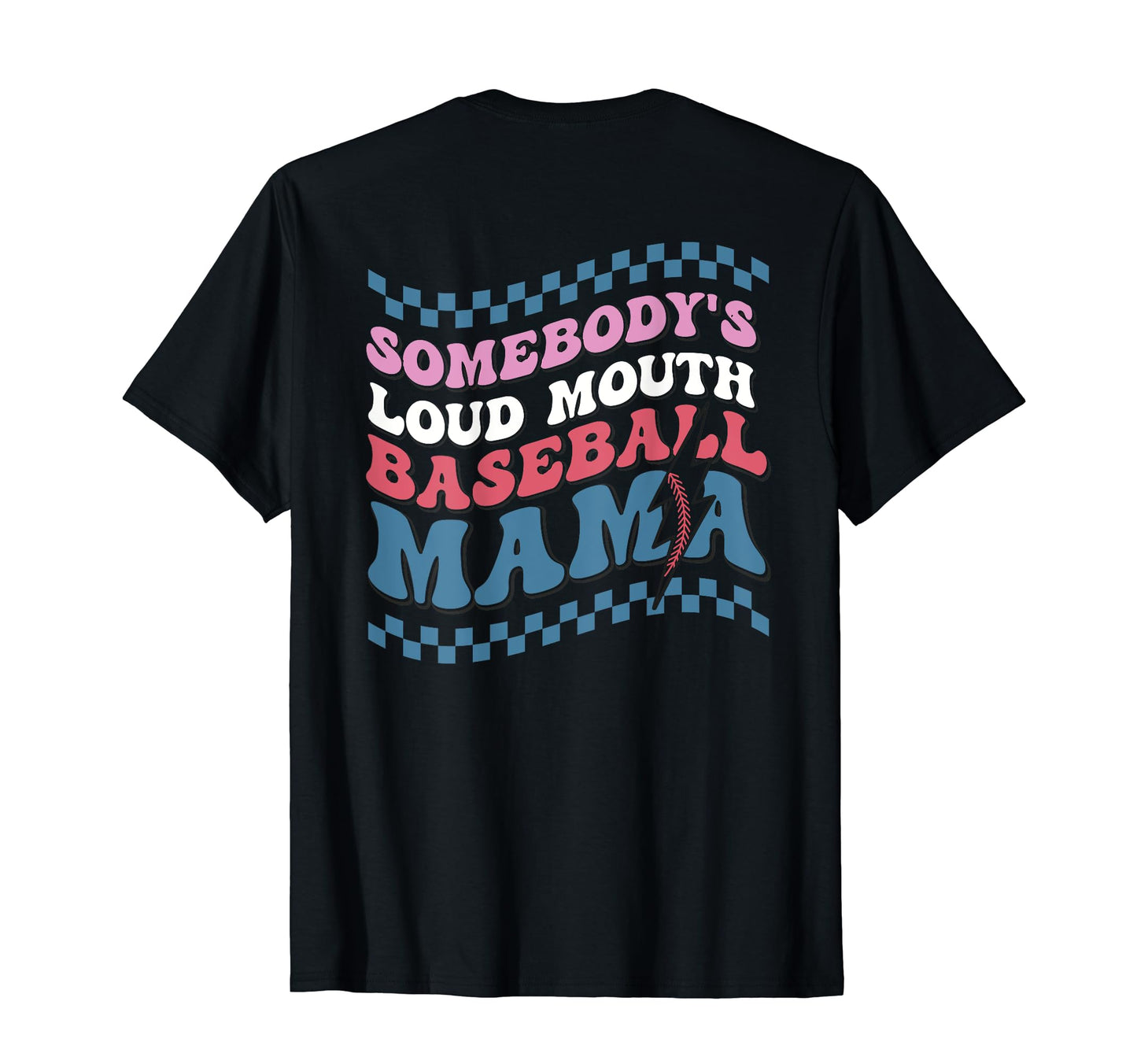 Somebodys Loud Mouth Baseball Mama T-Shirt - Novelty Apparel Unisex - T-Shirt, Sweatshirt, Hoodie