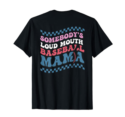 Somebodys Loud Mouth Baseball Mama T-Shirt - Novelty Apparel Unisex - T-Shirt, Sweatshirt, Hoodie