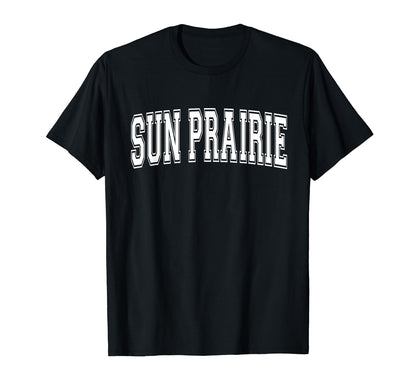 Sun Prairie Wi Wisconsin Usa T-Shirt - Casual Everyday Wear for Adults - T-Shirt, Sweatshirt, Hoodie