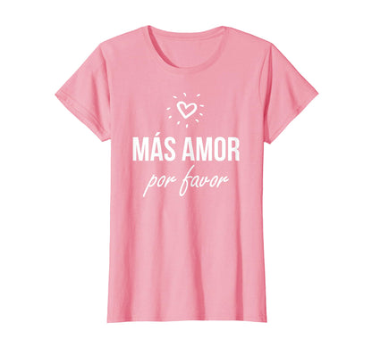 Mas Amor Por Favor Latin Peace T-Shirt - Casual Everyday Wear for Adults - T-Shirt, Sweatshirt, Hoodie