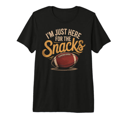 Im Just Here Snacks Funny Joke Football T-Shirt - Unique Graphic Men Women - T-Shirt, Sweatshirt, Hoodie
