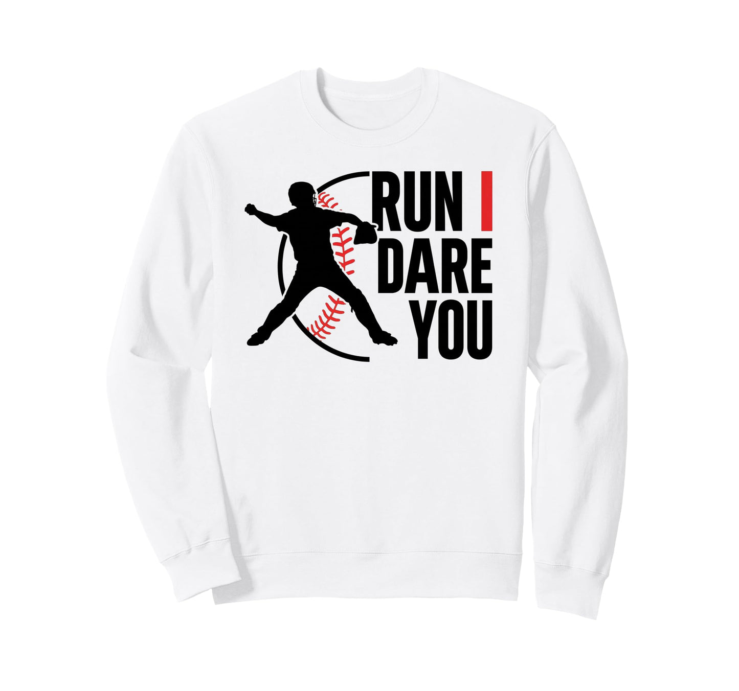 Run I Dare You Baseball Catcher Sweatshirt - Fun Novelty Design for Adults - T-Shirt, Sweatshirt, Hoodie