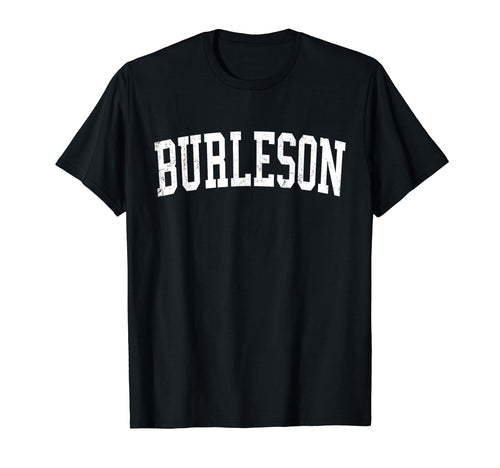 Burleson Tx Distressed White Varsity T-Shirt - Custom Art Print Unisex - T-Shirt, Sweatshirt, Hoodie