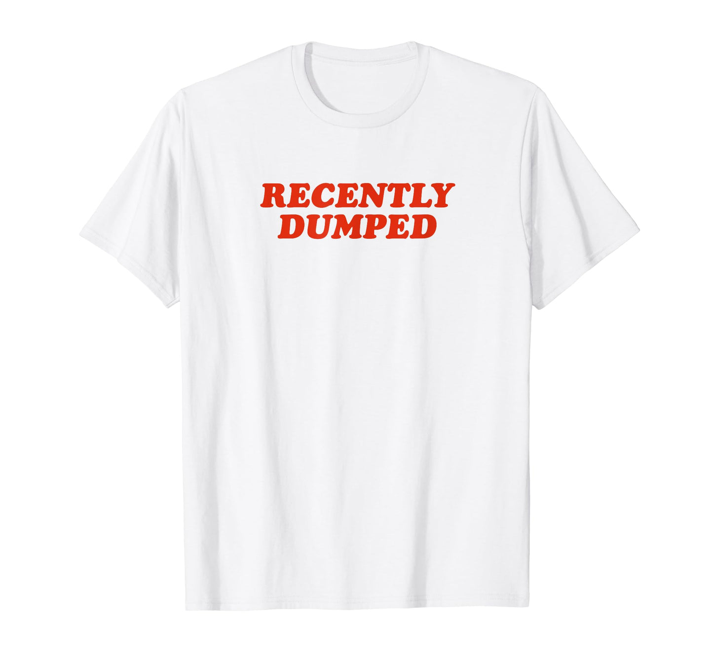 Recently Dumped Funny Y2K Aesthetic T-Shirt - Fun Novelty Design Unisex - T-Shirt, Sweatshirt, Hoodie