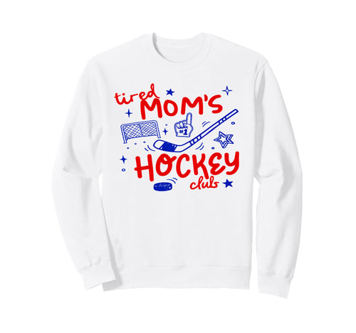 Tired Hockey Mom Club Rink Fan Sweatshirt - Aesthetic Graphic Unisex - T-Shirt, Sweatshirt, Hoodie