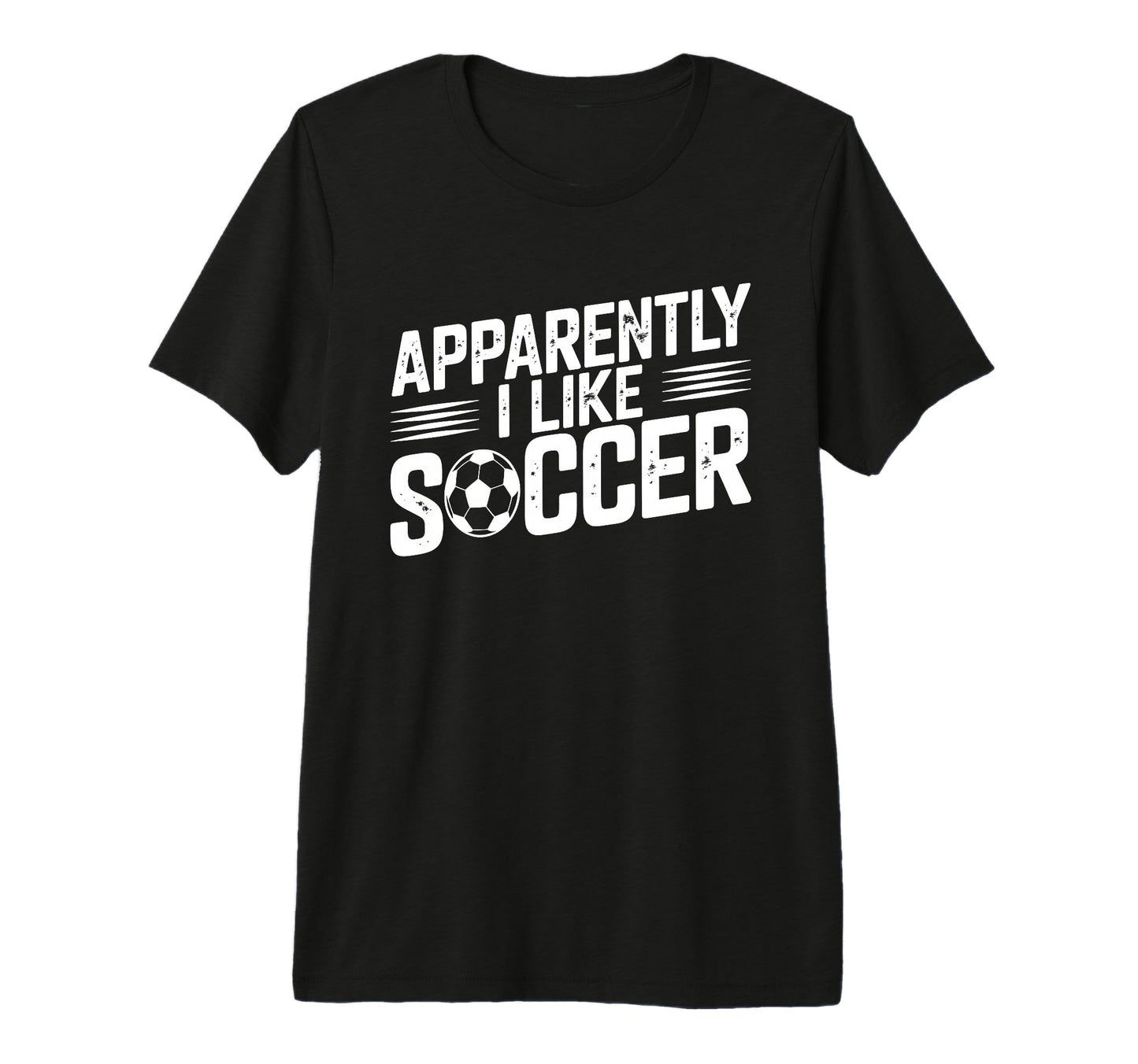 Apparently I Like Soccer Season Funny T-Shirt - Fun Novelty Design Unisex - T-Shirt, Sweatshirt, Hoodie