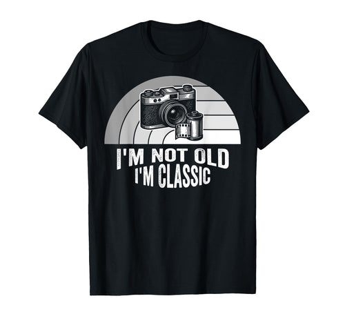 Im Not Old Im Camera T-Shirt - Fun Novelty Design Unisex - T-Shirt, Sweatshirt, Hoodie