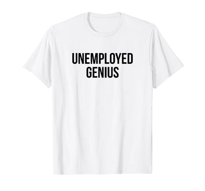 Unemployed Genius Funny Y2K Aesthetic T-Shirt - Novelty Apparel Unisex - T-Shirt, Sweatshirt, Hoodie