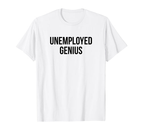 Unemployed Genius Funny Y2K Aesthetic T-Shirt - Novelty Apparel Unisex - T-Shirt, Sweatshirt, Hoodie