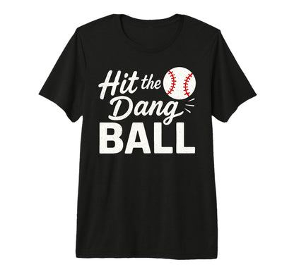Hit Dang Ball Baseball Mom Funny Gifts T-Shirt - Trendy Graphic Men Women - T-Shirt, Sweatshirt, Hoodie