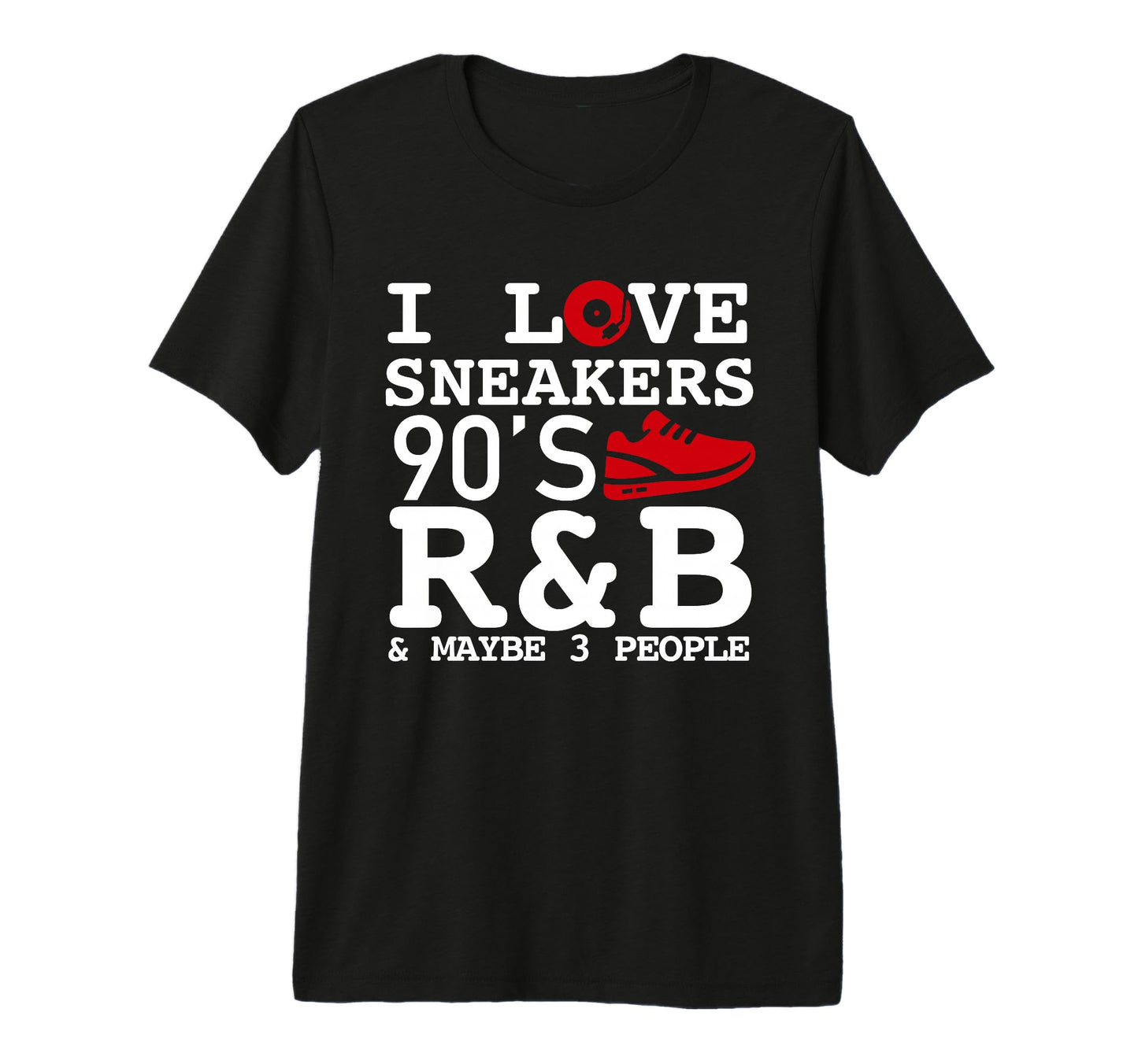 I Like Sneakers 90S R B And Like T-Shirt - Casual Everyday Wear Men Women - T-Shirt, Sweatshirt, Hoodie