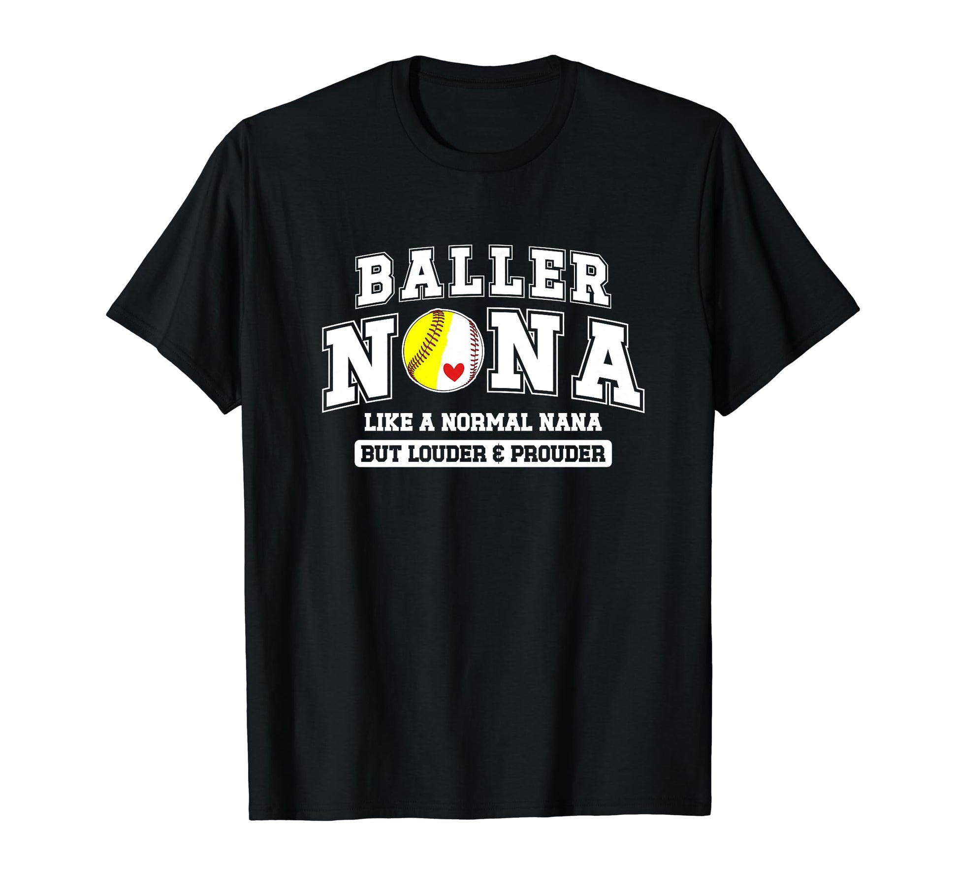 Baller Nana Louder Prouder Baseball T-Shirt - Novelty Apparel Unisex - T-Shirt, Sweatshirt, Hoodie