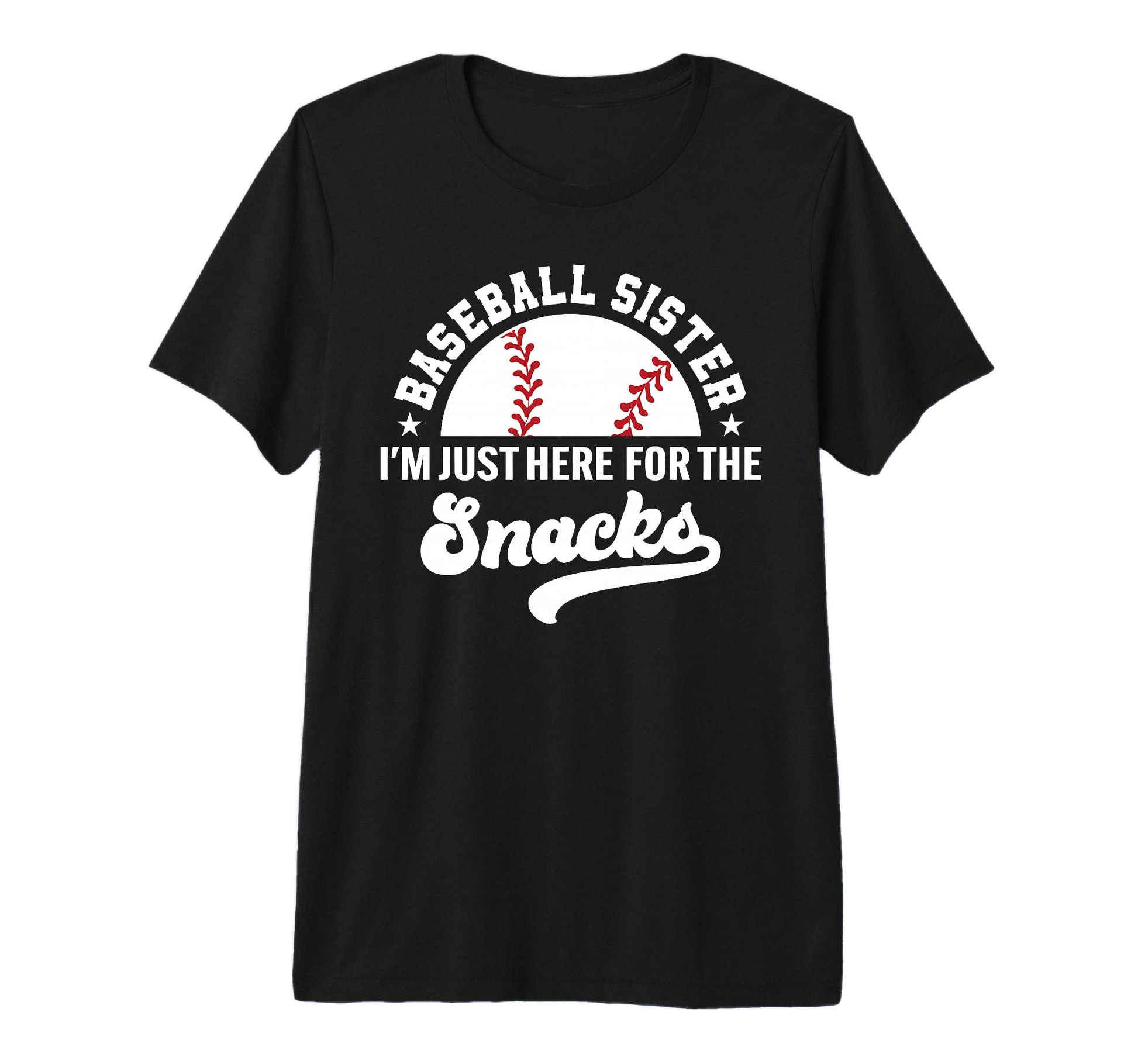 Baseball Sister Im Just Here Snacks Big Tri T-Shirt - Graphic Print Unisex - T-Shirt, Sweatshirt, Hoodie