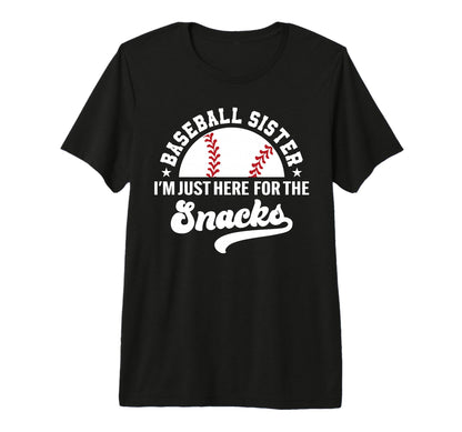 Baseball Sister Im Just Here Snacks Big Tri T-Shirt - Graphic Print Unisex - T-Shirt, Sweatshirt, Hoodie