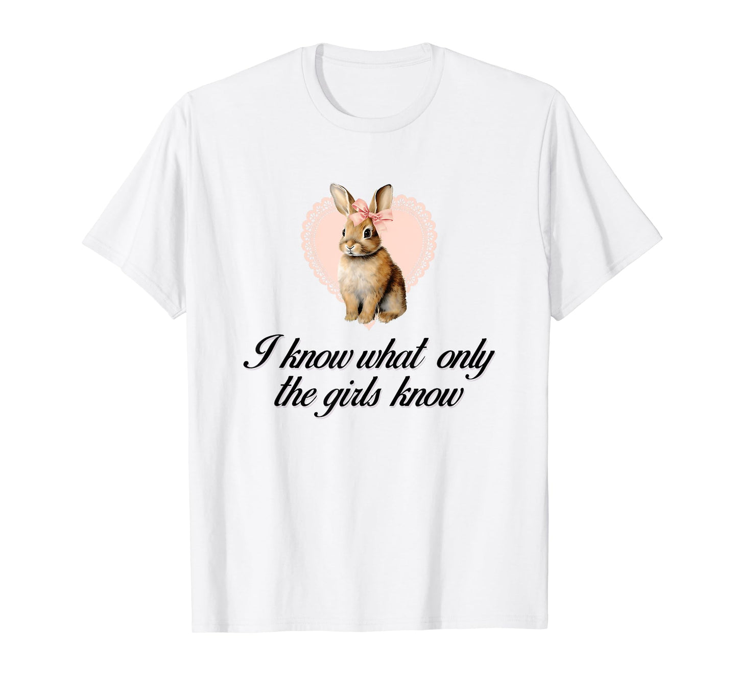 I Know What Only Bunny Coquette Bow T-Shirt - Custom Art Print Men Women - T-Shirt, Sweatshirt, Hoodie