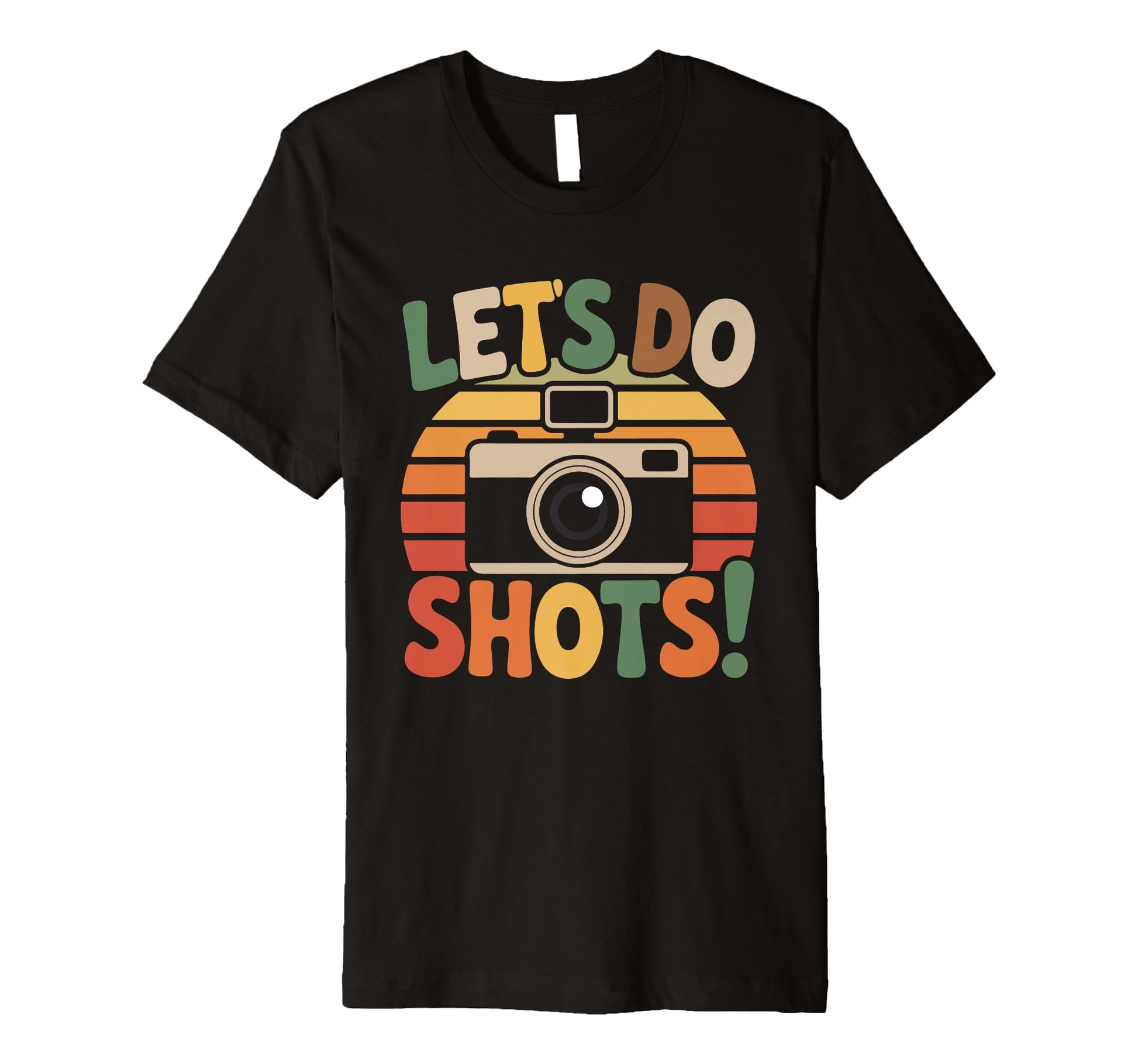 Lets Do Shots Camera Fun T-Shirt - Casual Everyday Wear Men Women - T-Shirt, Sweatshirt, Hoodie