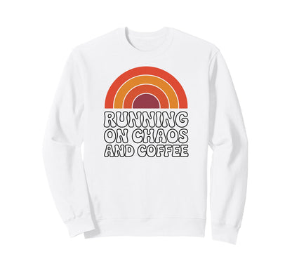 Running Chaos And Coffee Funny 70S Sweatshirt - Streetwear Style Unisex - T-Shirt, Sweatshirt, Hoodie