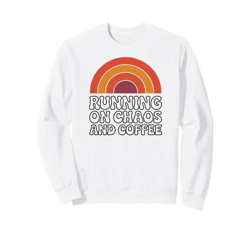 Running Chaos And Coffee Funny 70S Sweatshirt - Streetwear Style Unisex - T-Shirt, Sweatshirt, Hoodie