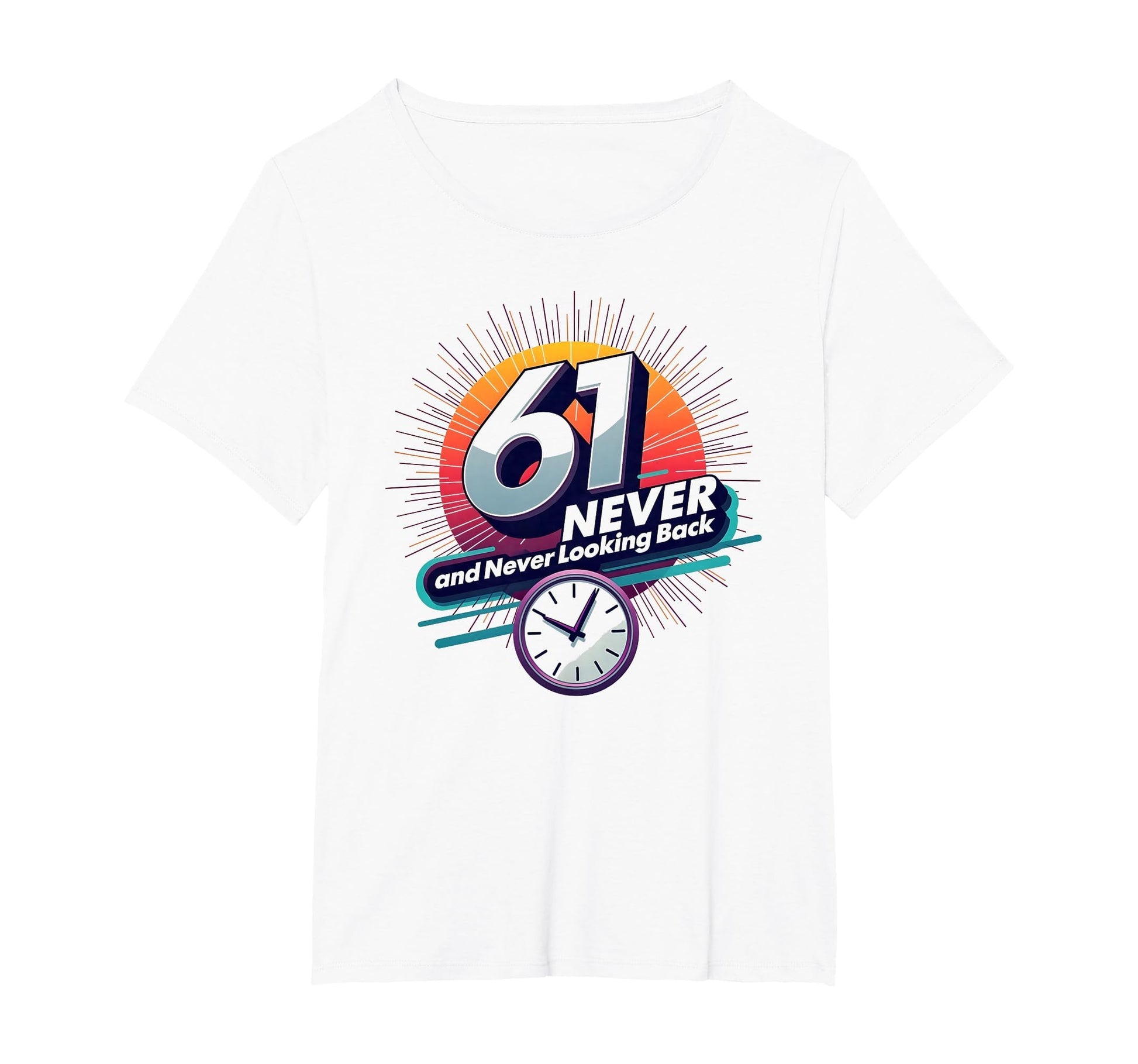 61 Never Looking Back Birthday Gift T-Shirt - Novelty Apparel Men Women - T-Shirt, Sweatshirt, Hoodie