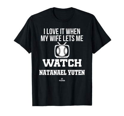 My Wife Lets Me Watch Natanael Yuten T-Shirt - Graphic Print Unisex - T-Shirt, Sweatshirt, Hoodie