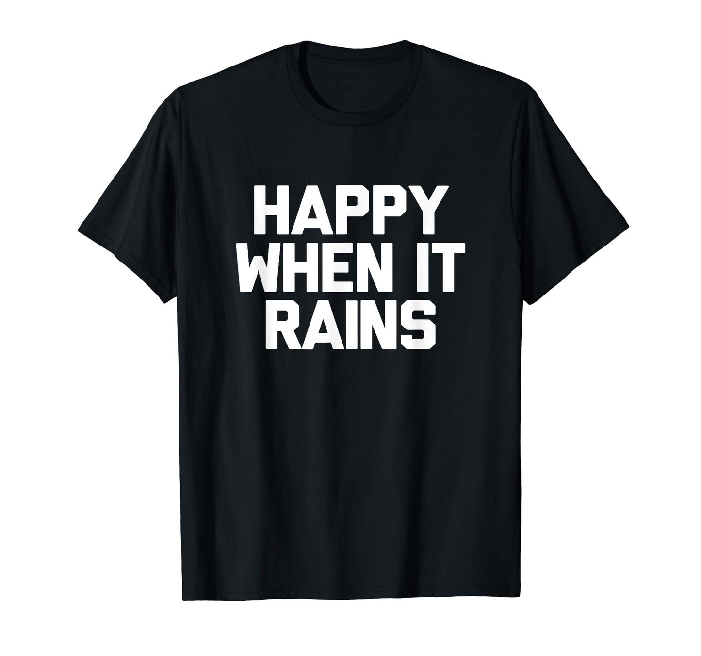 Happy When It Rains 90S Rock Grunge T-Shirt - Novelty Apparel for Adults - T-Shirt, Sweatshirt, Hoodie