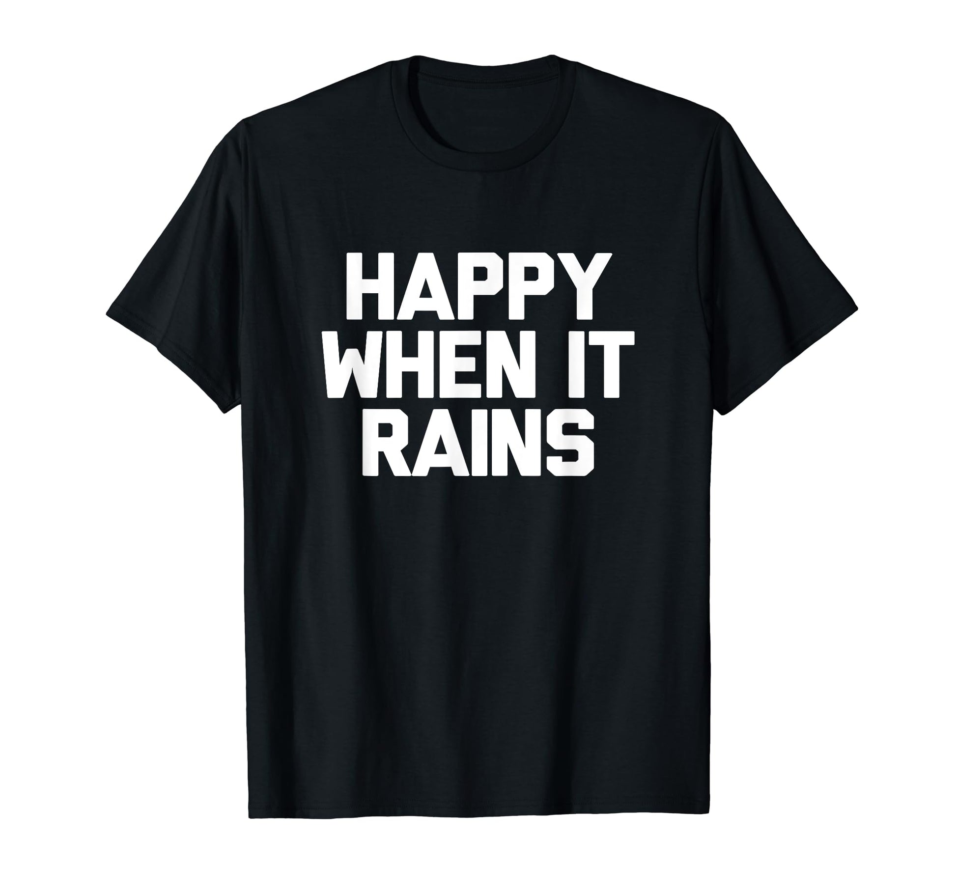 Happy When It Rains 90S Rock Grunge T-Shirt - Novelty Apparel for Adults - T-Shirt, Sweatshirt, Hoodie