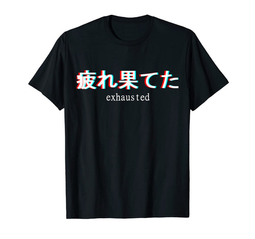 Aesthetic Exhausted Japanese Text Kanji T-Shirt - Minimalist Print Unisex - T-Shirt, Sweatshirt, Hoodie