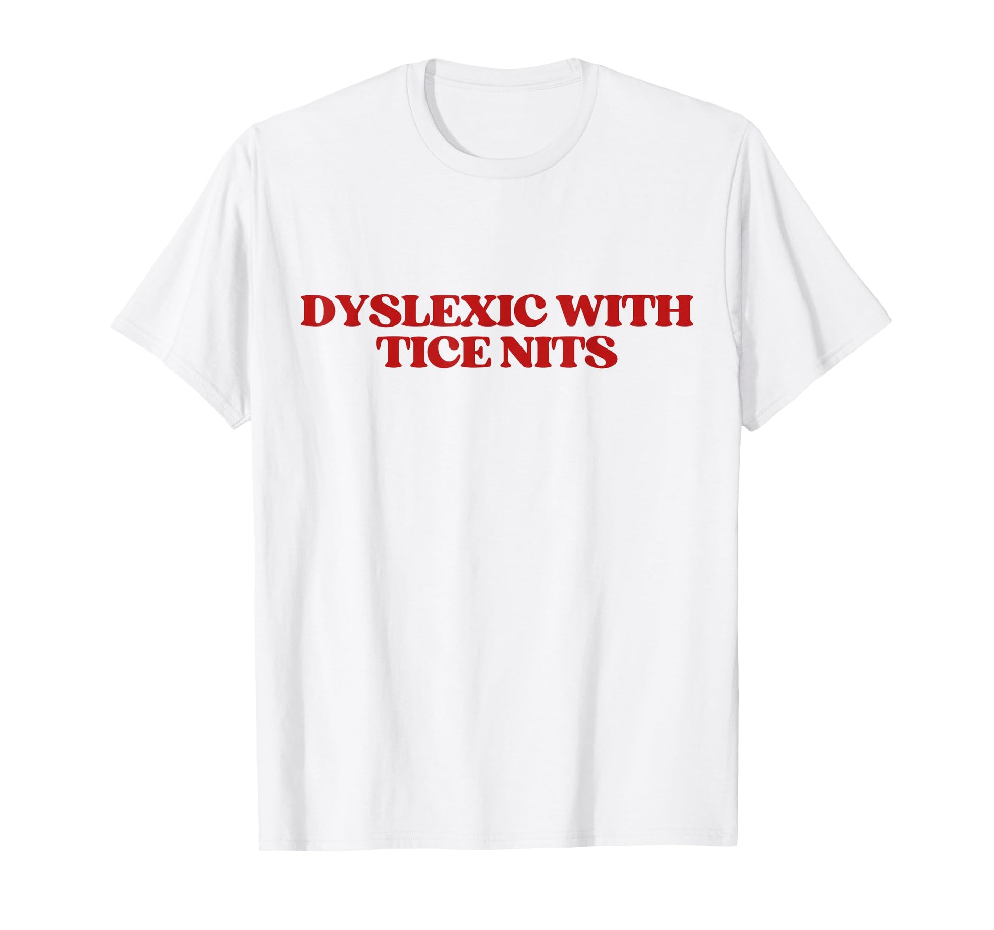 Dyslexic Tice Nits Y2K Aesthetic Trendy T-Shirt - Trendy Graphic Unisex - T-Shirt, Sweatshirt, Hoodie
