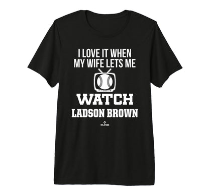 My Wife Lets Me Watch Ladson Brown T-Shirt - Aesthetic Graphic Unisex - T-Shirt, Sweatshirt, Hoodie