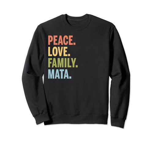 Mata Last Name Peace Love Family Sweatshirt - Unique Graphic Men Women - T-Shirt, Sweatshirt, Hoodie