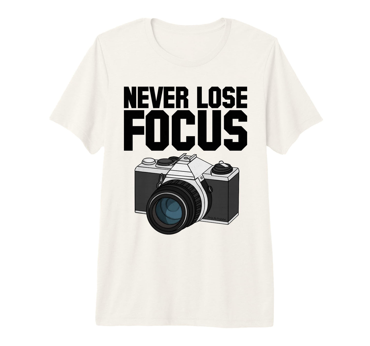 Never Lose Focus Camera T-Shirt - Aesthetic Graphic for Adults - T-Shirt, Sweatshirt, Hoodie