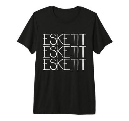 Esketit Esketit Esketit Gangsta Trap T-Shirt - Aesthetic Graphic Men Women - T-Shirt, Sweatshirt, Hoodie