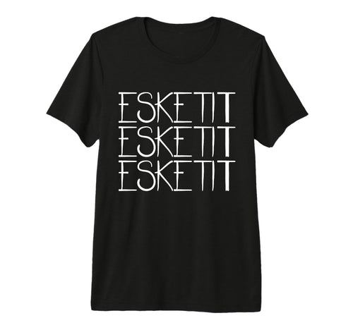 Esketit Esketit Esketit Gangsta Trap T-Shirt - Aesthetic Graphic Men Women - T-Shirt, Sweatshirt, Hoodie