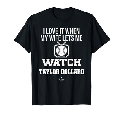 My Wife Lets Me Watch Taylor Dollard T-Shirt - Unique Graphic Unisex - T-Shirt, Sweatshirt, Hoodie