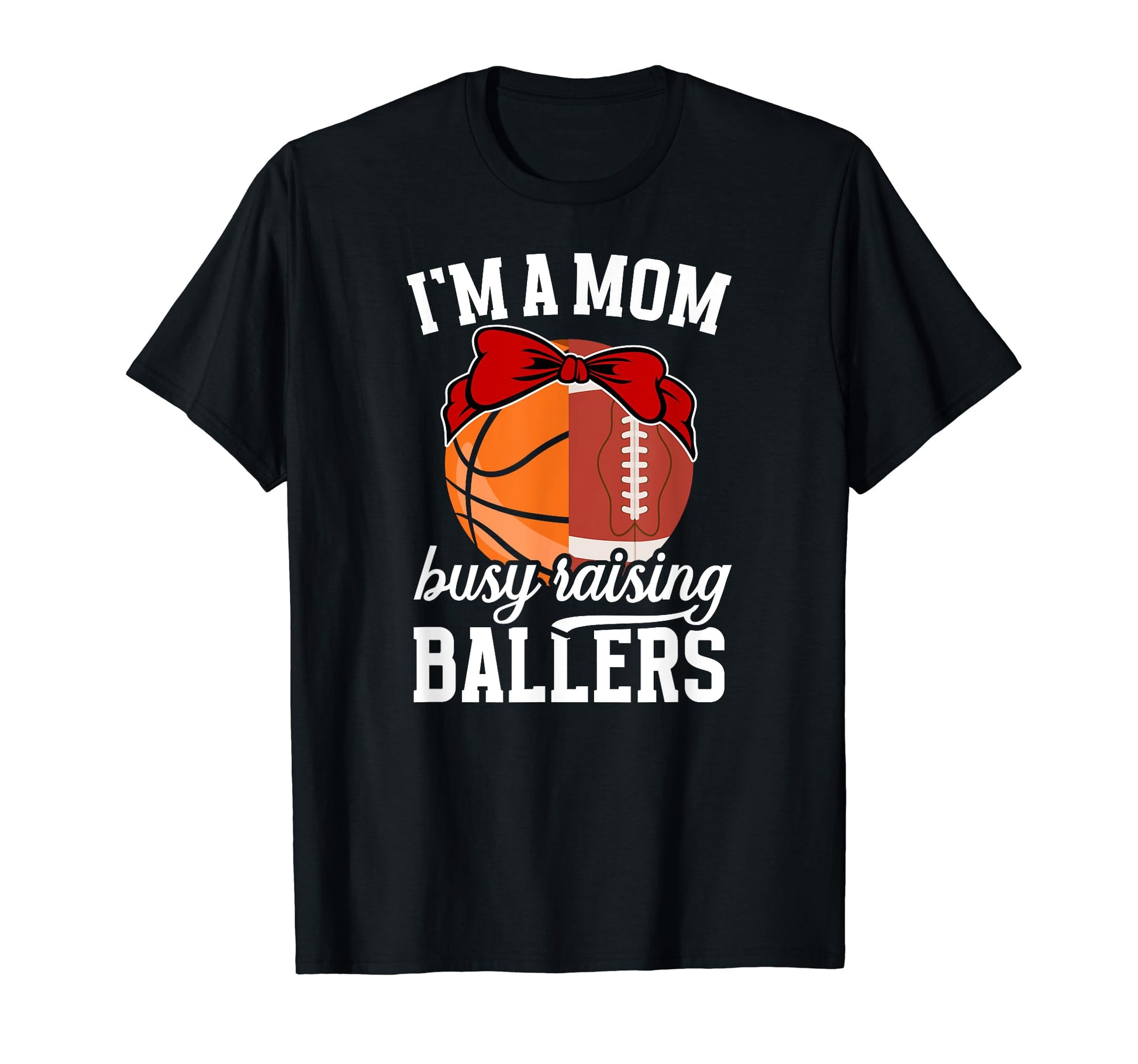 Im Mom Busy Raising Ballers Football T-Shirt - Graphic Print Men Women - T-Shirt, Sweatshirt, Hoodie