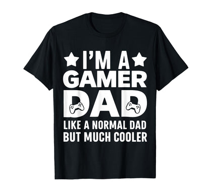 Gamer Funny Fathers Day Gaming Lover T-Shirt - Casual Everyday Wear Unisex - T-Shirt, Sweatshirt, Hoodie