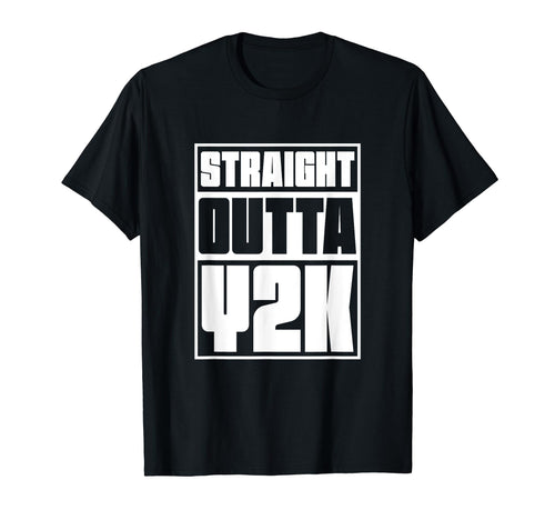 Straight Outta Y2K 2000 Millennium T-Shirt - Trendy Graphic Unisex - T-Shirt, Sweatshirt, Hoodie