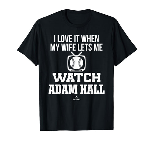My Wife Lets Me Watch Adam Hall Prospect T-Shirt - Unique Graphic Unisex - T-Shirt, Sweatshirt, Hoodie