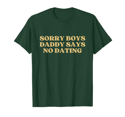 Sorry Daddy Says No Dating Y2K T-Shirt - Streetwear Style Men Women - T-Shirt, Sweatshirt, Hoodie