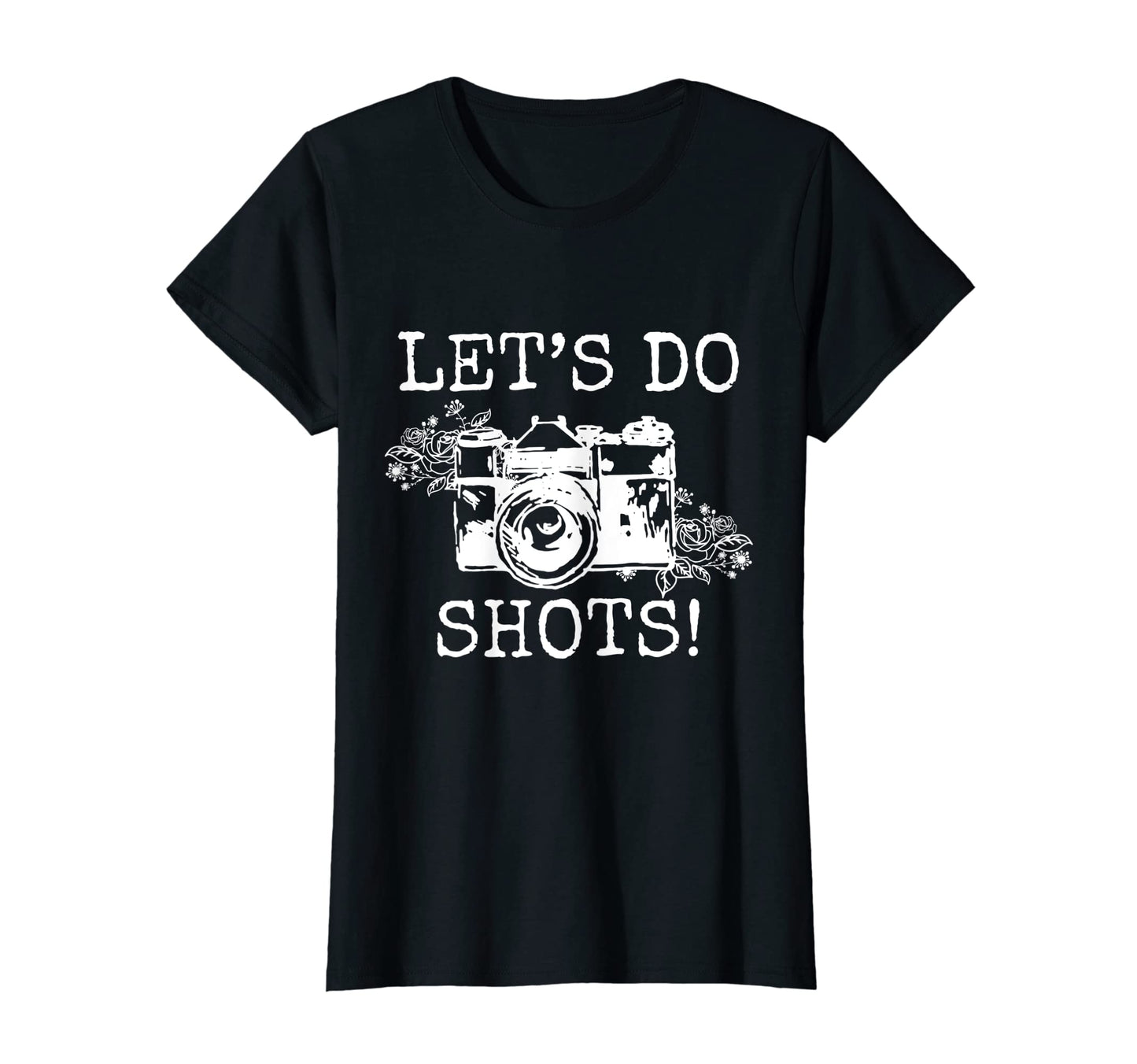 Womens Photographer Lets Do Shots T-Shirt - Custom Art Print Men Women - T-Shirt, Sweatshirt, Hoodie