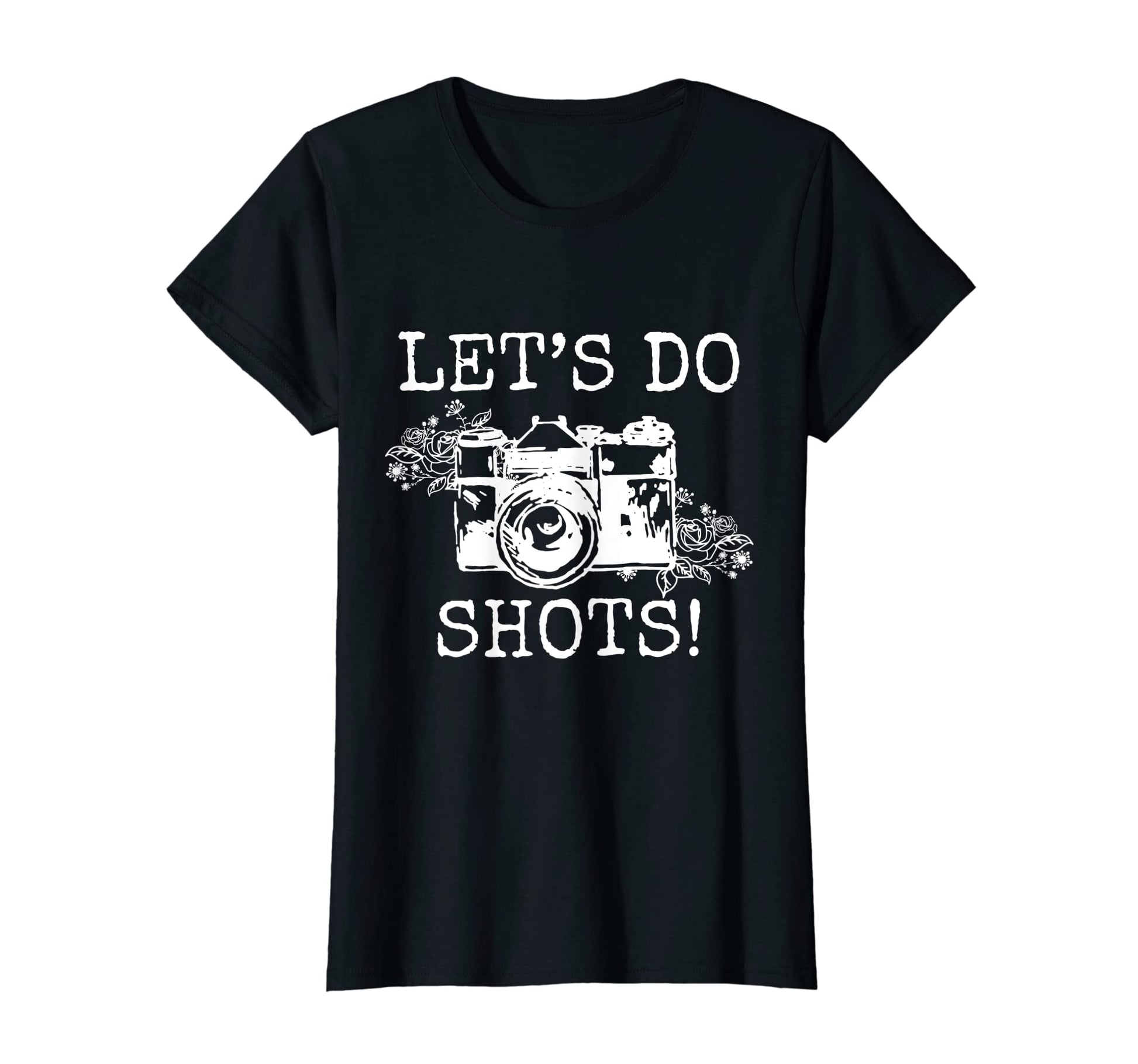 Womens Photographer Lets Do Shots T-Shirt - Custom Art Print Men Women - T-Shirt, Sweatshirt, Hoodie
